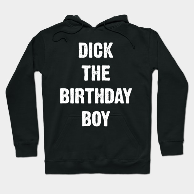 Dick The Birthday Boy Hoodie by Emma